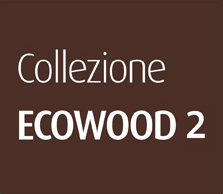 COLLEZIONE ECOWOOD